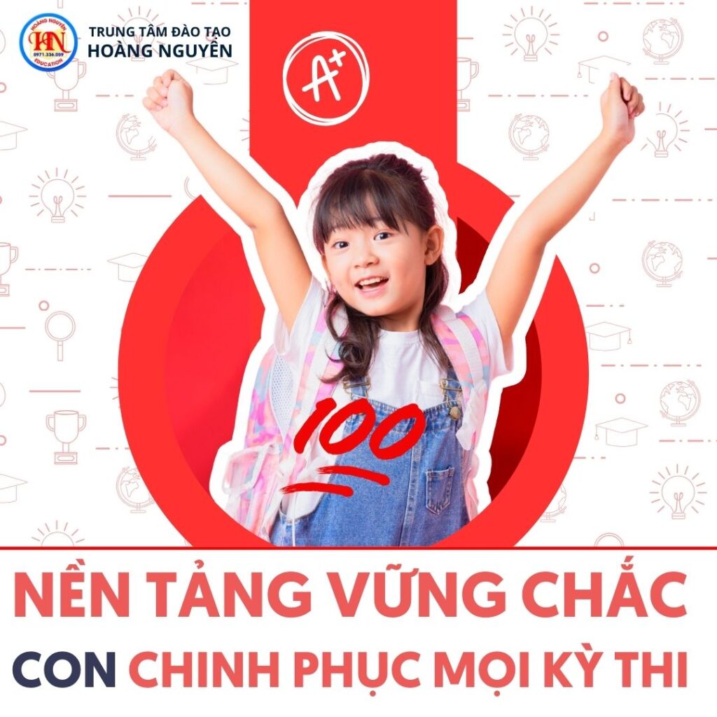 Hoàng Nguyên - Nền Tảng Vững Chắc Con Chinh Phục Mọi Kỳ Thi